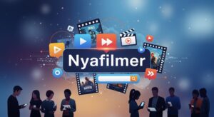 Nyafilmer: Understanding the Popular Online Movie Streaming Trend