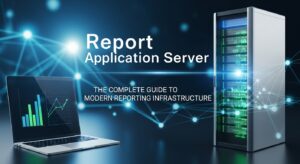 Report Application Server: The Complete Guide to Modern Reporting Infrastructure