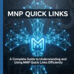 A Complete Guide to Understanding and Using MNP Quick Links Efficiently